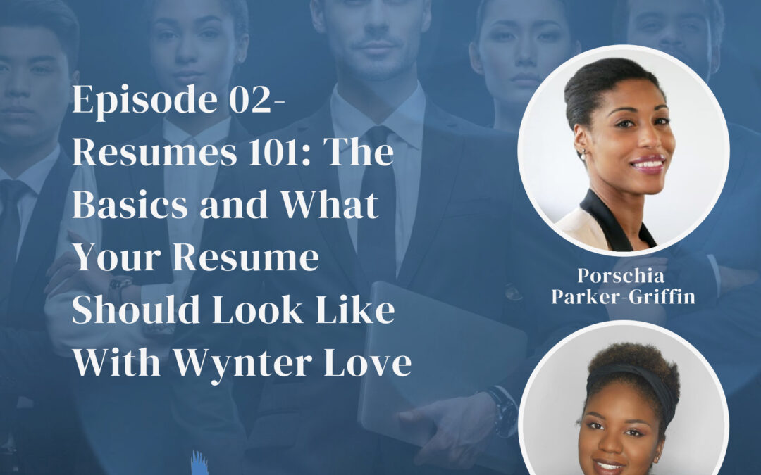Resumes 101: The Basics and What Your Resume Should Look Like with Wynter Love