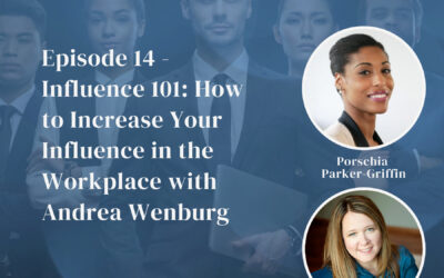Influence 101: How to Increase Your Influence in the Workplace with Andrea Wenburg