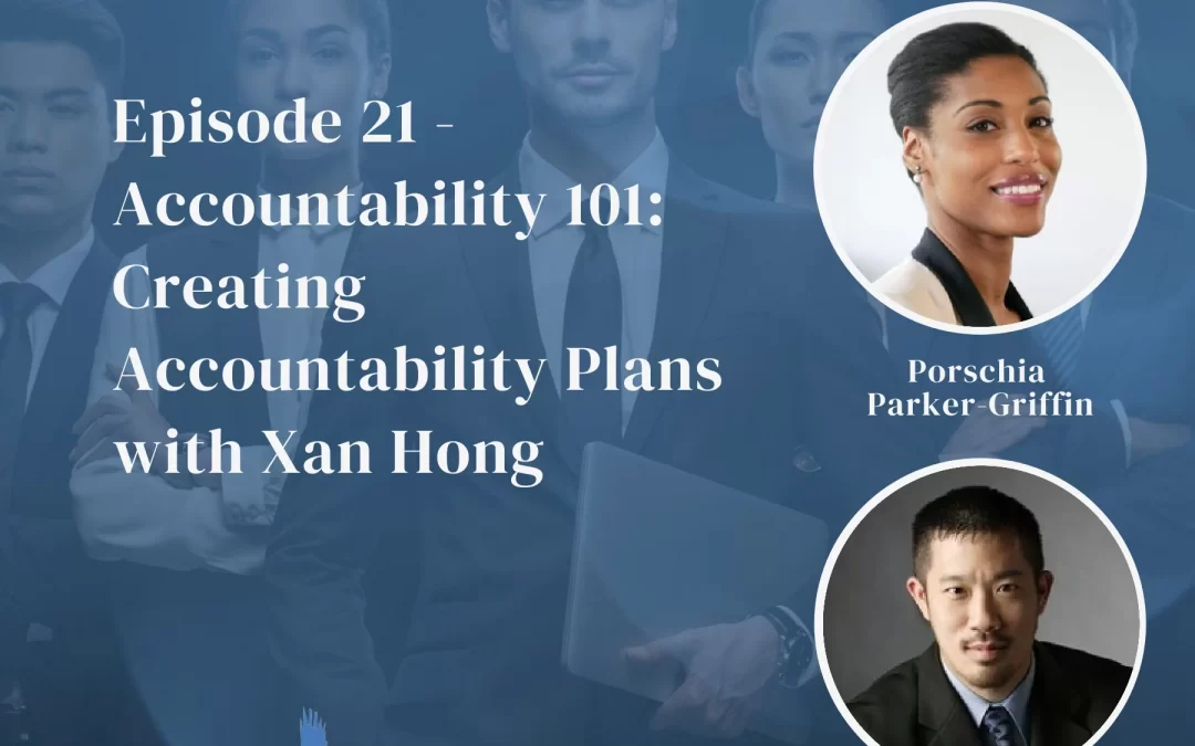 Accountability 101: Creating Accountability Plans with Xan Hong