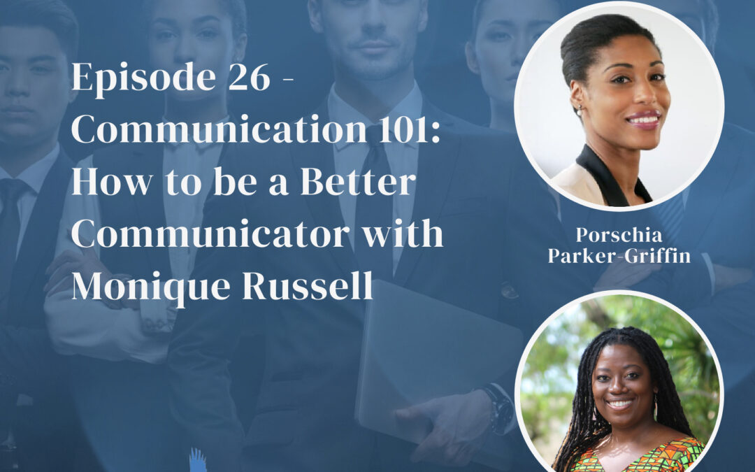 Episode 26 Communication 101 How to be a Better Communicator with Monique Russell