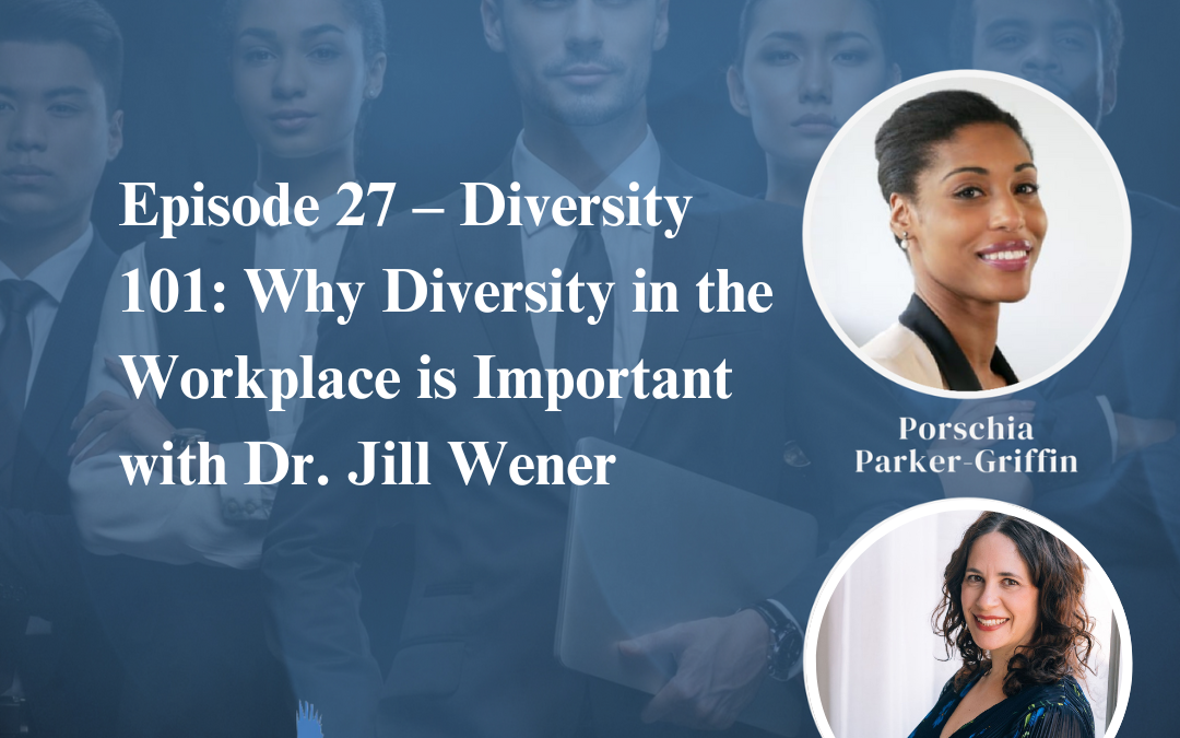 Diversity 101: Why Diversity in the Workplace is Important with Dr. Jill Wener