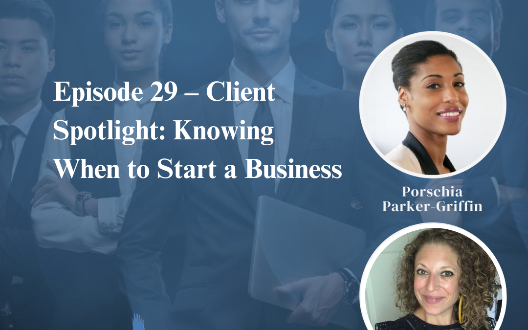 Client Spotlight: Knowing When Is The Right time To Start a Business with Heidi Bluming – Transcript